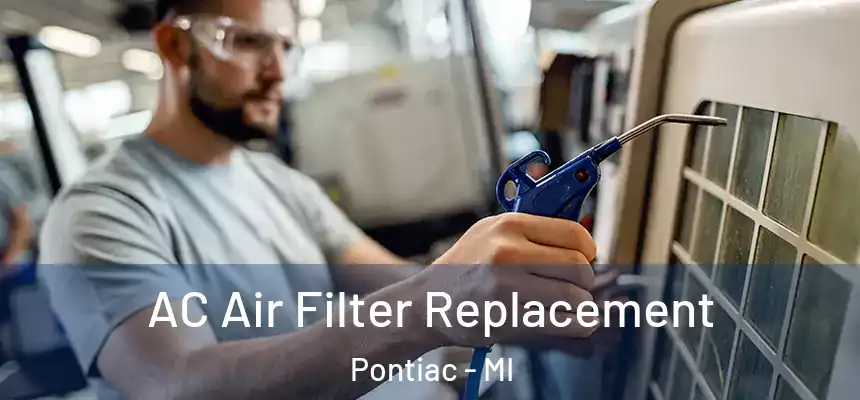  AC Air Filter Replacement Pontiac - MI