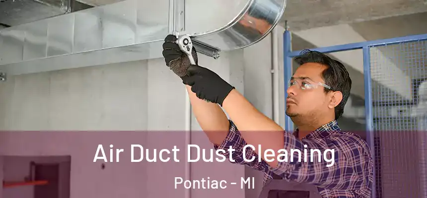  Air Duct Dust Cleaning Pontiac - MI