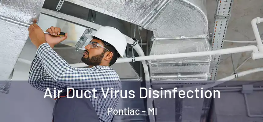  Air Duct Virus Disinfection Pontiac - MI