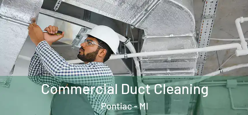  Commercial Duct Cleaning Pontiac - MI