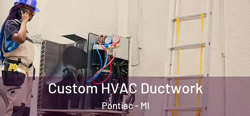  Custom HVAC Ductwork Pontiac - MI