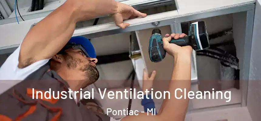  Industrial Ventilation Cleaning Pontiac - MI