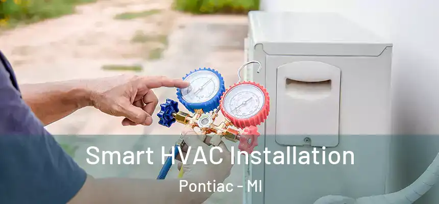  Smart HVAC Installation Pontiac - MI